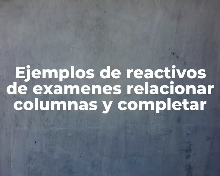 Ejemplos de reactivos de examenes relacionar columnas y completar