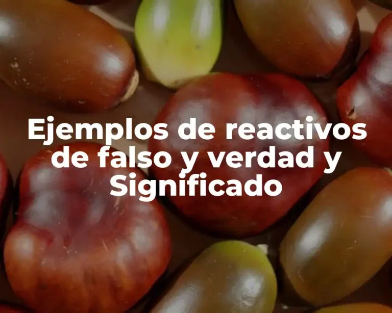 Ejemplos de reactivos de falso y verdad y Significado