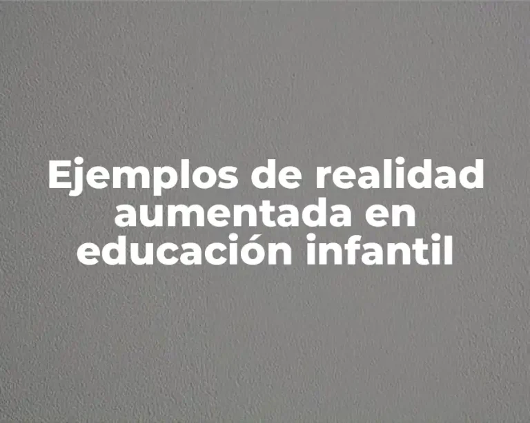 Ejemplos de realidad aumentada en educación infantil