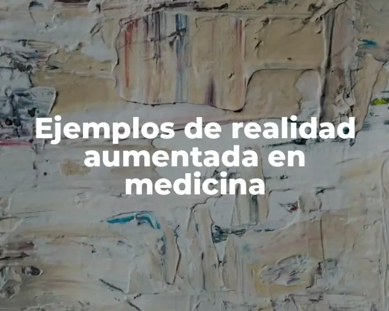 Ejemplos de realidad aumentada en medicina