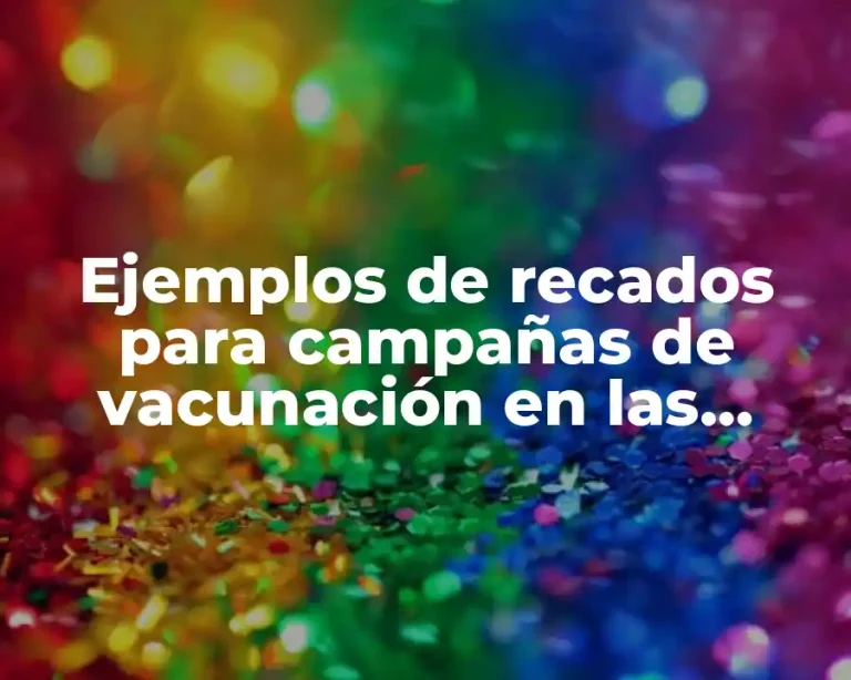 Ejemplos de recados para campañas de vacunación en las escuelas
