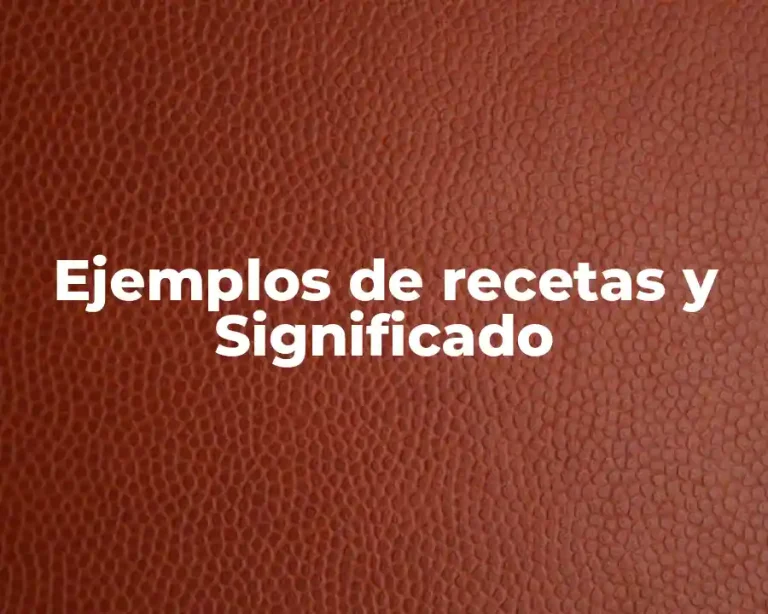 Ejemplos de recetas y Significado