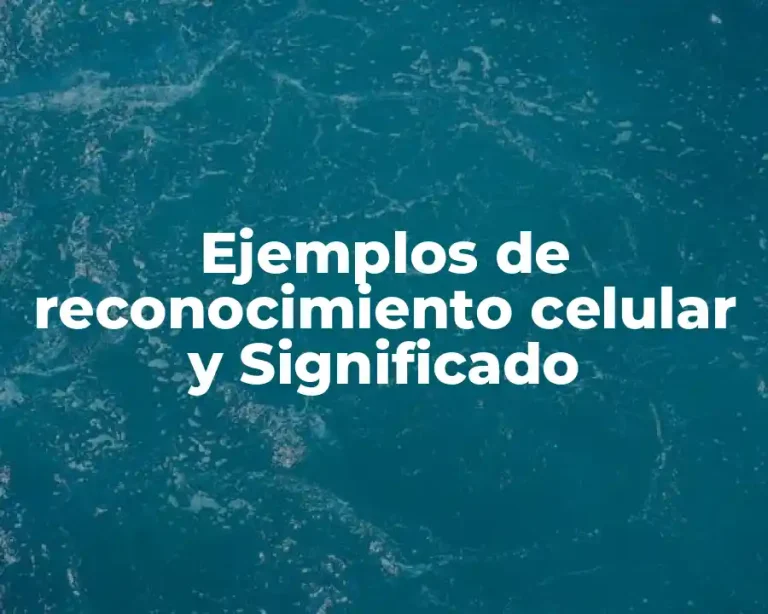 Ejemplos de reconocimiento celular y Significado