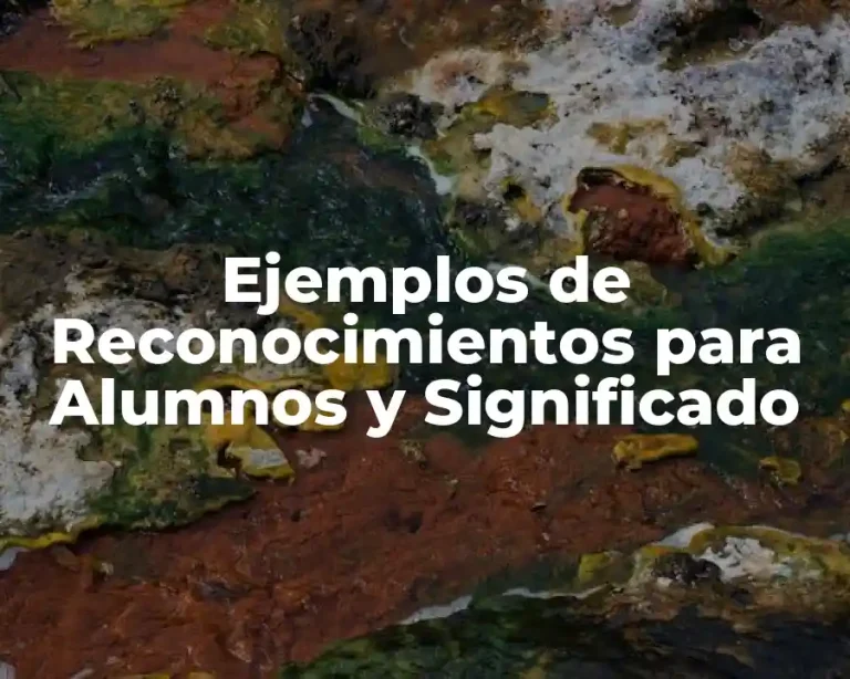 Ejemplos de Reconocimientos para Alumnos y Significado