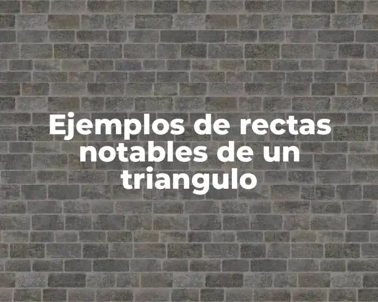 Ejemplos de rectas notables de un triangulo