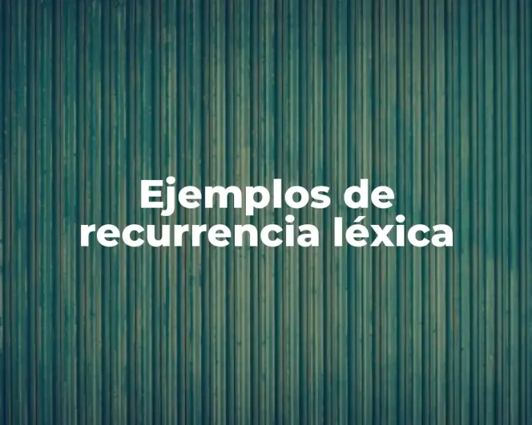 Ejemplos de recurrencia léxica