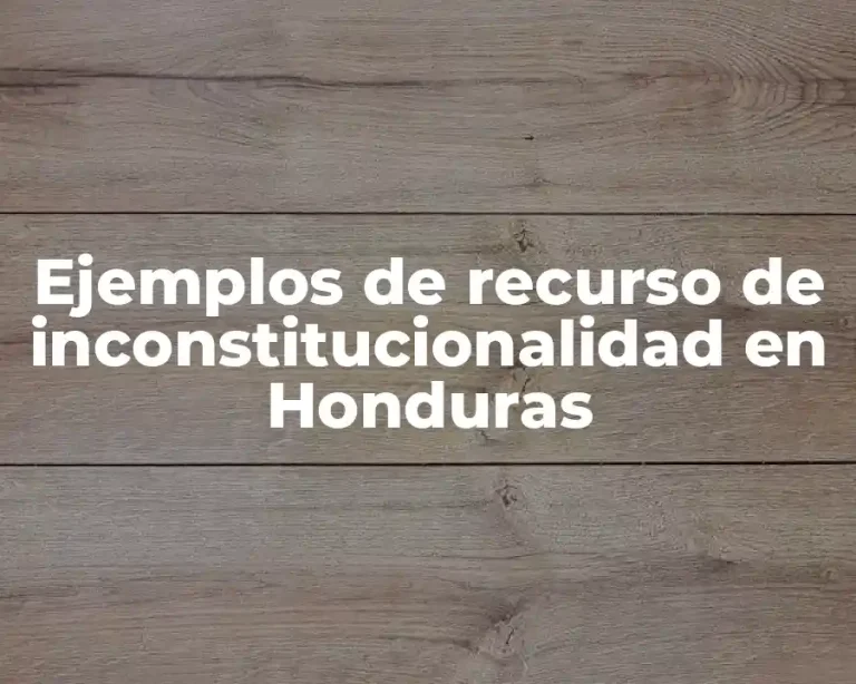 Ejemplos de recurso de inconstitucionalidad en Honduras