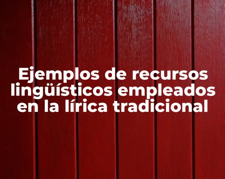 Ejemplos de recursos lingüísticos empleados en la lírica tradicional