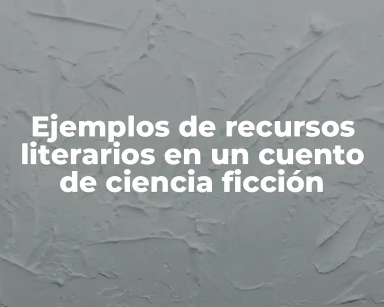 Ejemplos de recursos literarios en un cuento de ciencia ficción