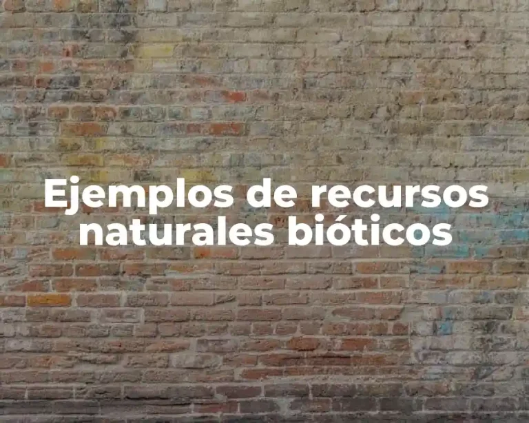 Ejemplos de recursos naturales bióticos