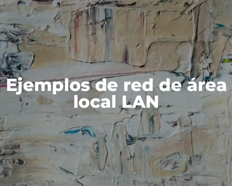Ejemplos de red de área local LAN