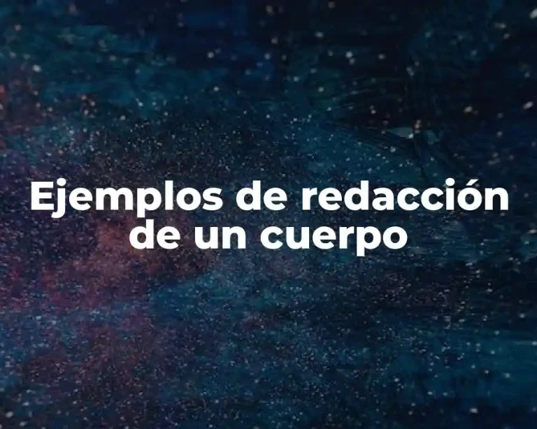 Ejemplos de redacción de un cuerpo