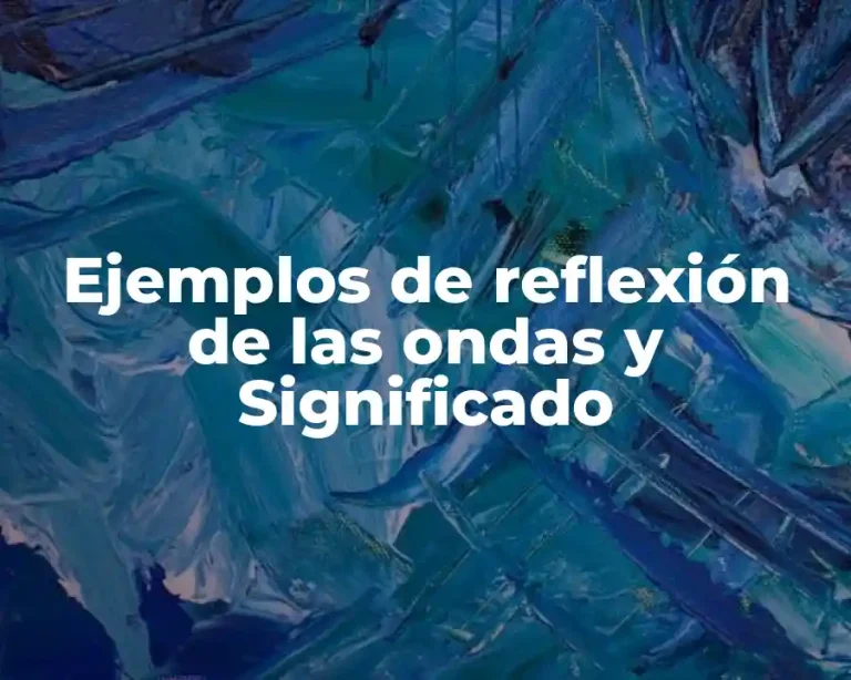 Ejemplos de reflexión de las ondas y Significado