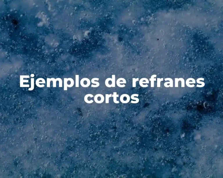 Ejemplos de refranes cortos