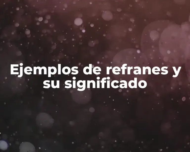 Ejemplos de refranes y su significado