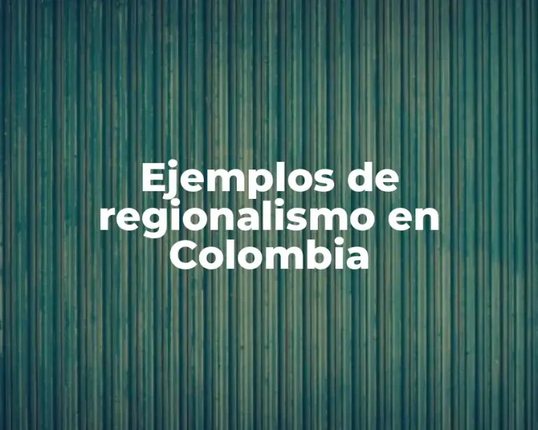 Ejemplos de regionalismo en Colombia