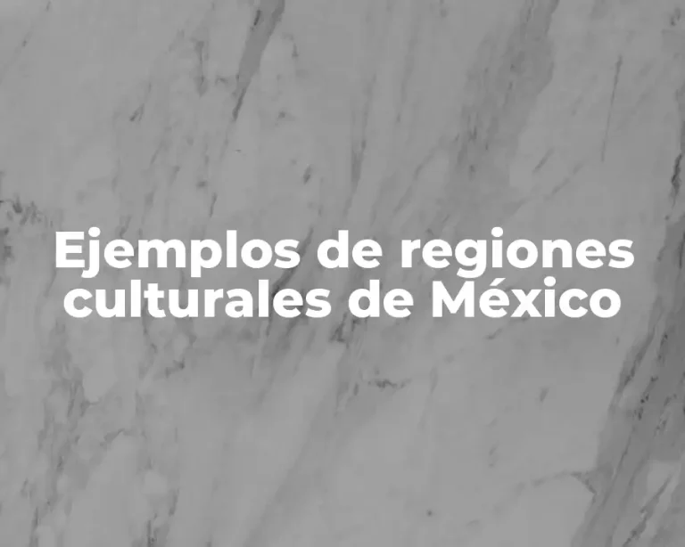 Ejemplos de regiones culturales de México