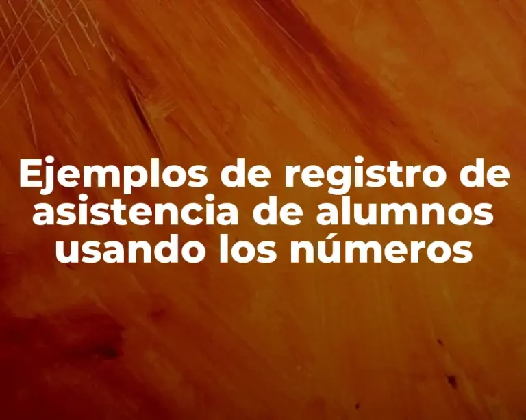 Ejemplos de registro de asistencia de alumnos usando los números