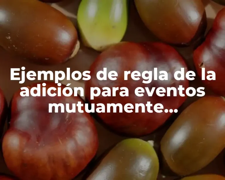 Ejemplos de regla de la adición para eventos mutuamente excluyentes