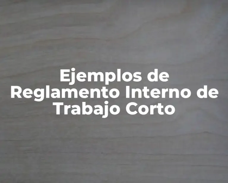 Ejemplos de Reglamento Interno de Trabajo Corto