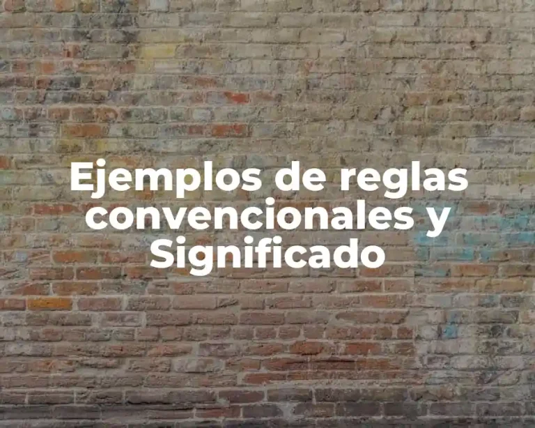 Ejemplos de reglas convencionales y Significado