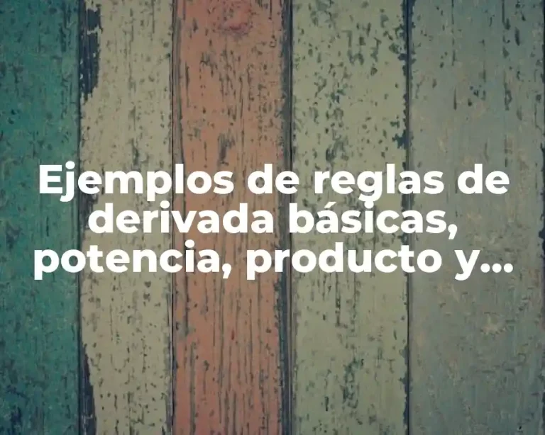 Ejemplos de reglas de derivada básicas, potencia, producto y cociente