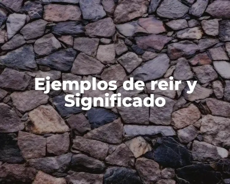 Ejemplos de reir y Significado
