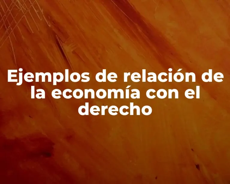 Ejemplos de relación de la economía con el derecho