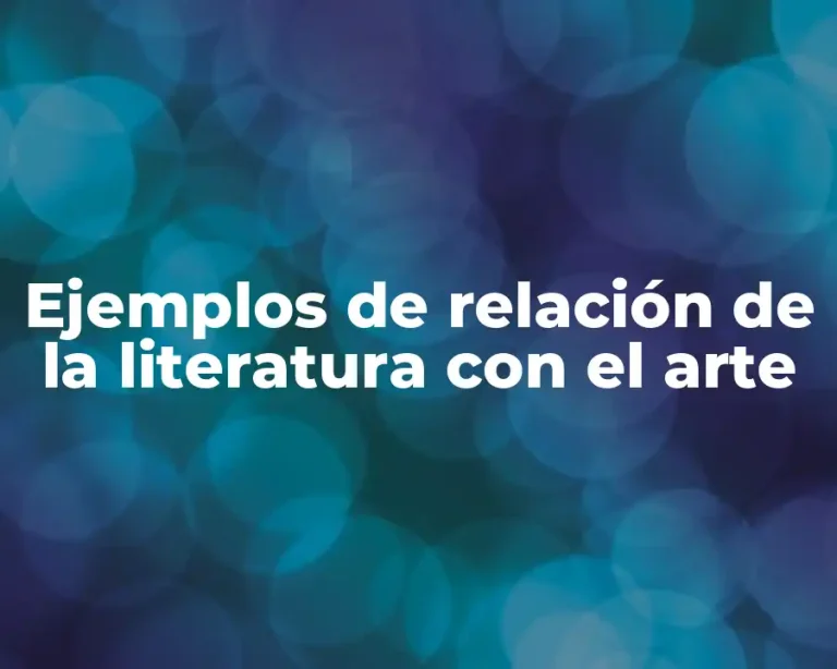 Ejemplos de relación de la literatura con el arte