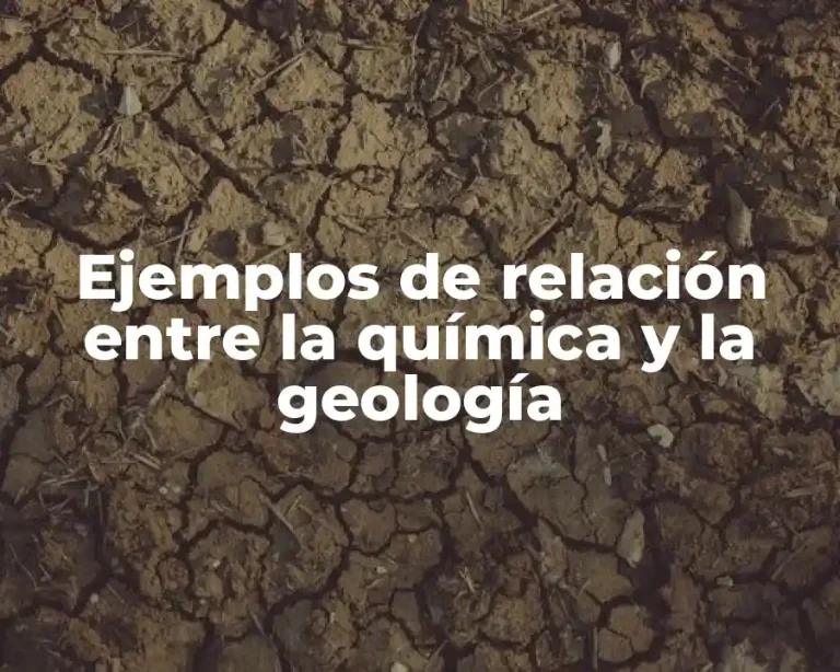 Ejemplos de relación entre la química y la geología