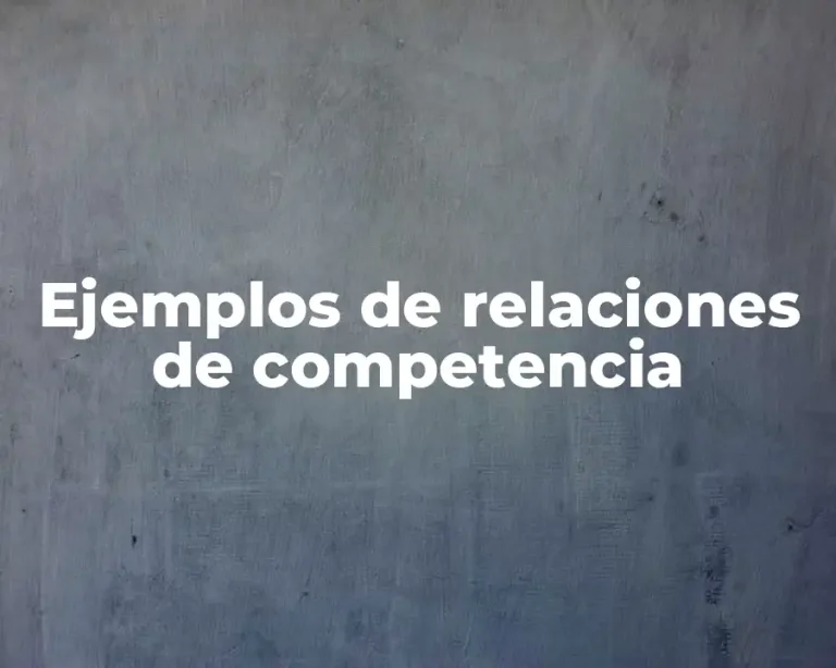 Ejemplos de relaciones de competencia