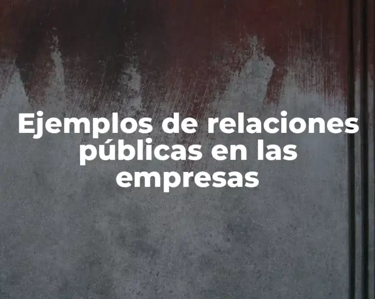 Ejemplos de relaciones públicas en las empresas
