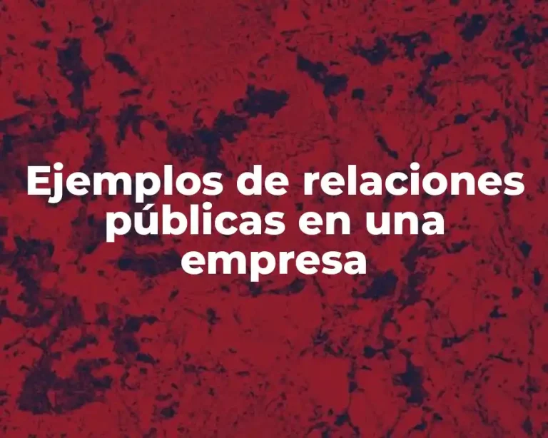 Ejemplos de relaciones públicas en una empresa