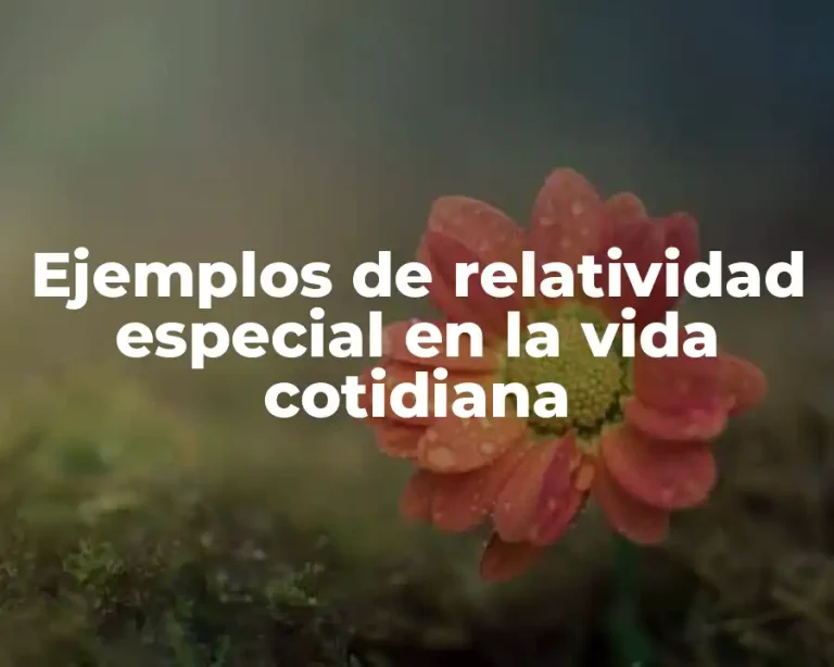 Ejemplos de relatividad especial en la vida cotidiana