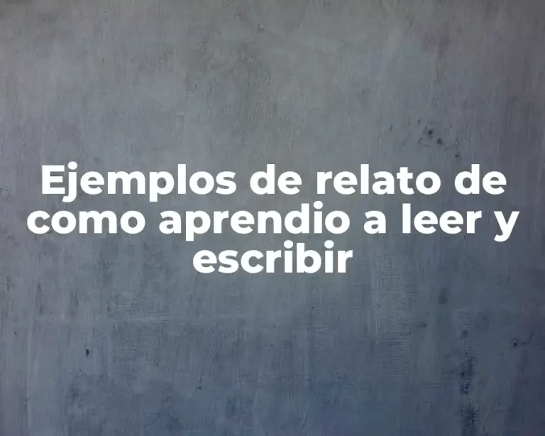 Ejemplos de relato de como aprendio a leer y escribir