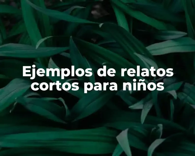Ejemplos de relatos cortos para niños