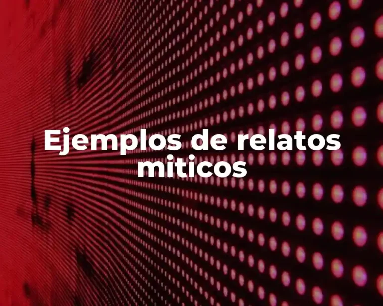 Ejemplos de relatos miticos