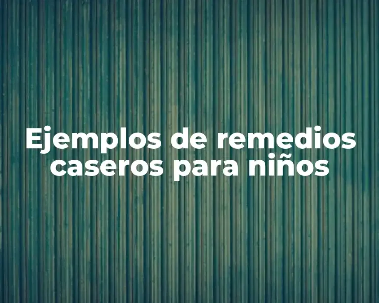 Ejemplos de remedios caseros para niños