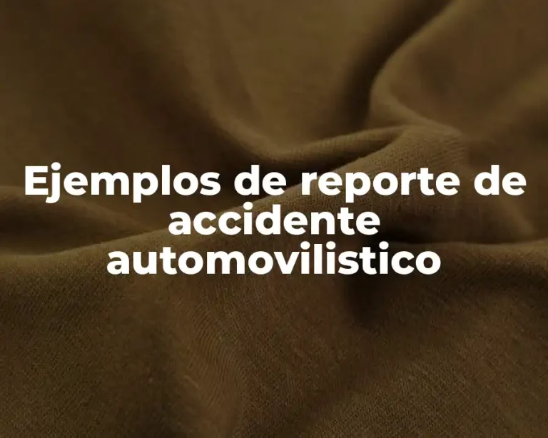 Ejemplos de reporte de accidente automovilistico