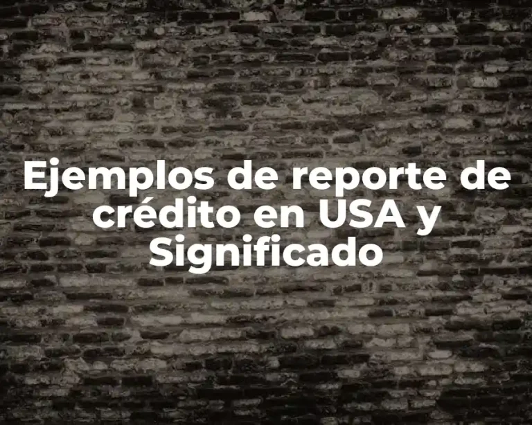 Ejemplos de reporte de crédito en USA y Significado