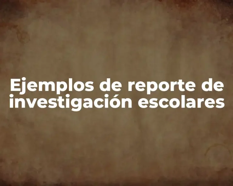 Ejemplos de reporte de investigación escolares