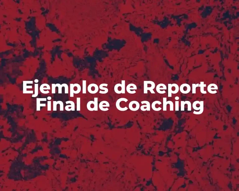 Ejemplos de Reporte Final de Coaching