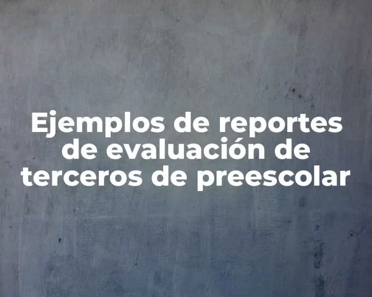 Ejemplos de reportes de evaluación de terceros de preescolar