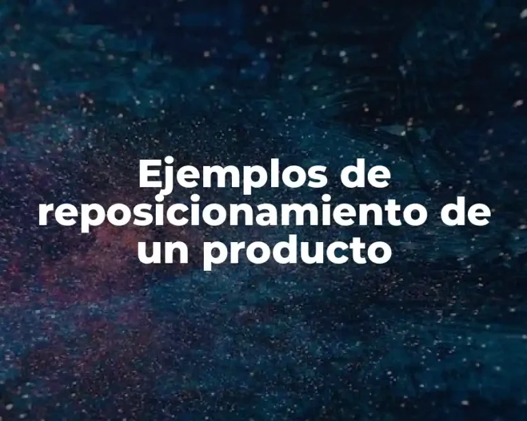 Ejemplos de reposicionamiento de un producto