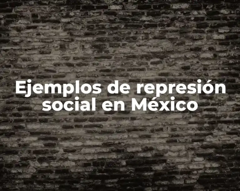 Ejemplos de represión social en México