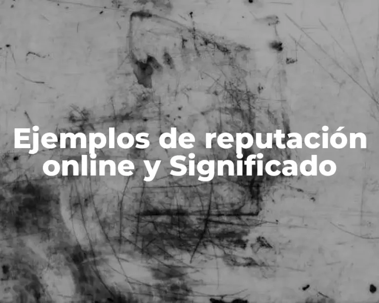 Ejemplos de reputación online y Significado