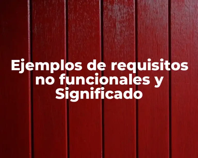 Ejemplos de requisitos no funcionales y Significado