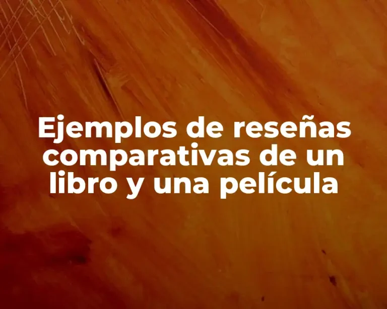 Ejemplos de reseñas comparativas de un libro y una película