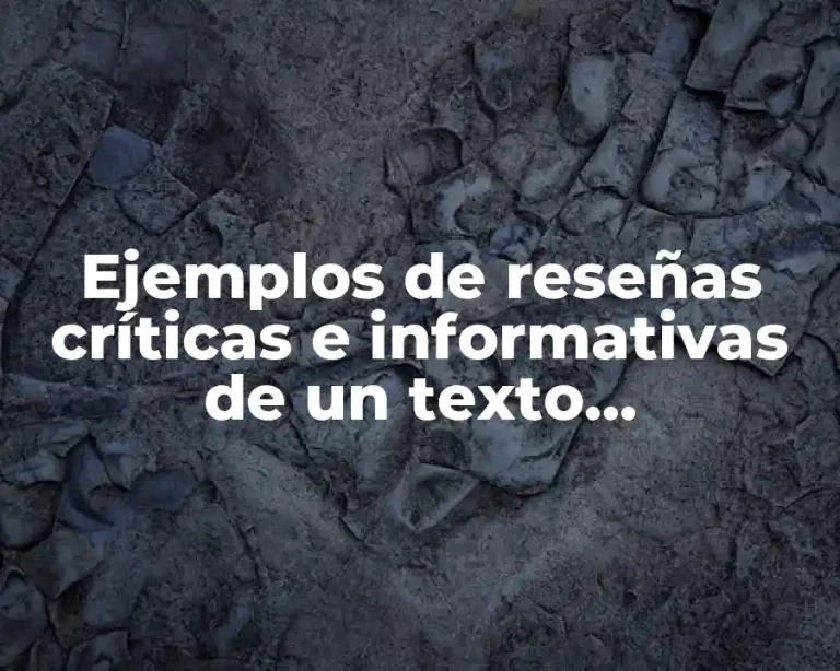 Ejemplos de reseñas críticas e informativas de un texto argumentativo y Significado