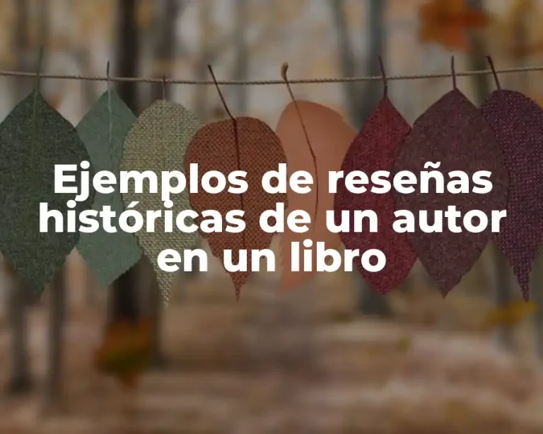 Ejemplos de reseñas históricas de un autor en un libro
